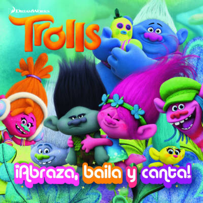 Book cover for Trolls. �abraza, Baila Y Canta! / Dance! Hug! Sing! (Dreamworks)