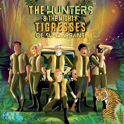 Book cover for The Hunters and the Mighty Tigresses of Sundarbans
