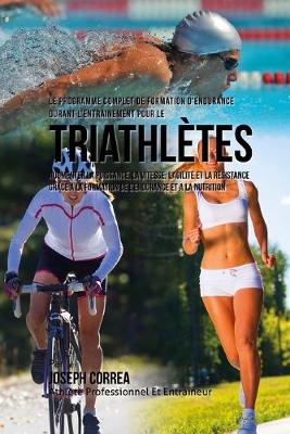 Book cover for Le Programme Complet De Formation D'Endurance Pour Les Triathletes