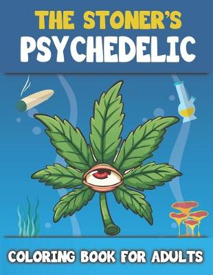 Book cover for The Stoner's Psychedelic Coloring Book For Adults