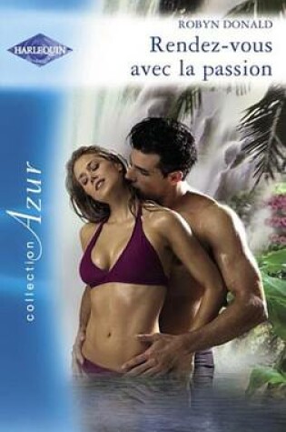 Cover of Rendez-Vous Avec La Passion (Harlequin Azur)