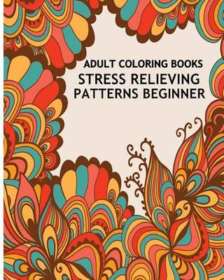 Book cover for Adult Coloring Books Stress Relieving Patterns Beginner