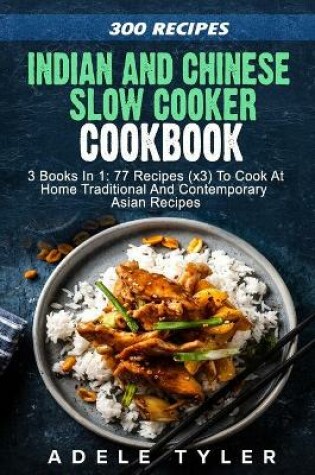 Cover of Indian And Chinese Slow Cooker Cookbook