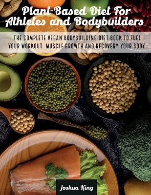 Cover of Plant-Based Diet For Athletes and Bodybuilders