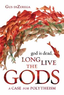 Book cover for God Is Dead, Long Live the Gods