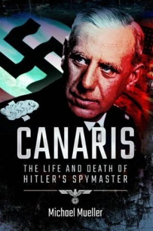Cover of Canaris: The Life and Death of Hitler's Spymaster