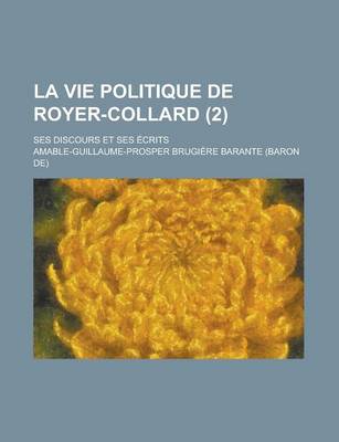 Book cover for La Vie Politique de Royer-Collard; Ses Discours Et Ses Ecrits (2)