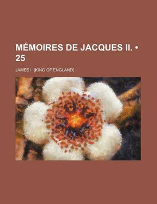 Book cover for Memoires de Jacques II. (25)