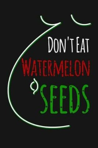 Cover of Don't Eat Watermelon Seeds