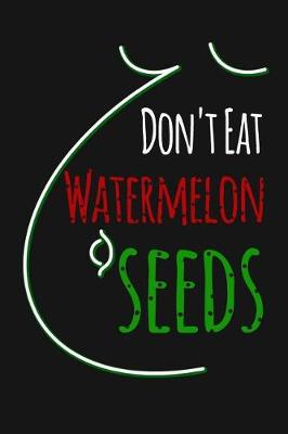 Book cover for Don't Eat Watermelon Seeds