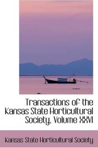 Cover of Transactions of the Kansas State Horticultural Society, Volume XXVI