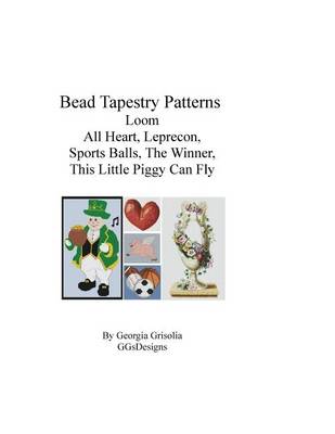 Book cover for Bead Tapestry Patterns Loom All Heart Leprecon Sports Balls The Winner This Little Piggy Can Fly