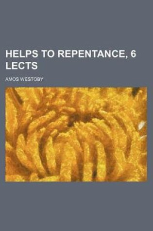 Cover of Helps to Repentance, 6 Lects