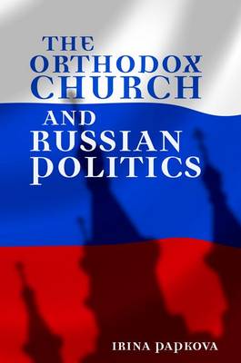 Book cover for The Orthodox Church and Russian Politics