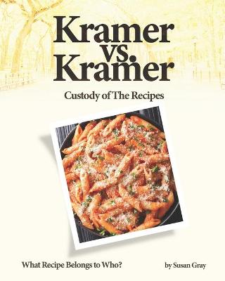 Book cover for Kramer vs. Kramer - Custody of The Recipes