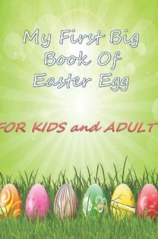 Cover of My First Big Book Of Easter Egg FOR KIDS AND ADULT