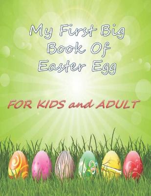 Book cover for My First Big Book Of Easter Egg FOR KIDS AND ADULT