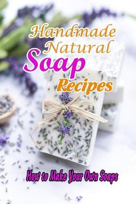 Book cover for Handmade Natural Soap Recipes