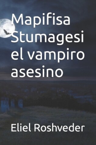 Cover of Mapifisa Stumagesi el vampiro asesino