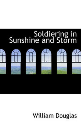 Cover of Soldiering in Sunshine and Storm