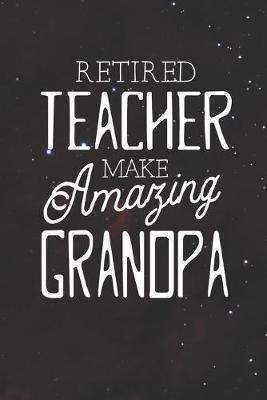 Book cover for Retired Teacher Make Amazing Grandpa