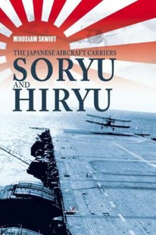 Cover of The Japanese Aircraft Carriers Soryu and Hiryu