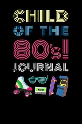 Book cover for Child Of The 80s Journal