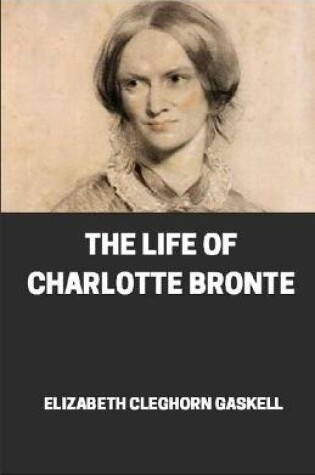 Cover of The Life of Charlotte Bronte illustrated