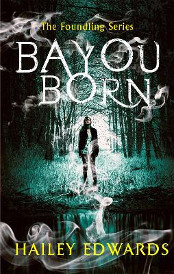 Bayou Born by Hailey Edwards