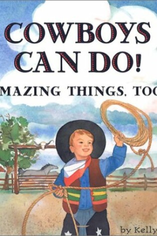 Cover of Cowboys Can Do! Amazing Things, Too