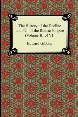 Book cover for The History of the Decline and Fall of the Roman Empire (Volume III of VI)