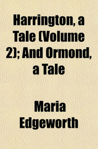 Cover of Harrington, a Tale (Volume 2); And Ormond, a Tale