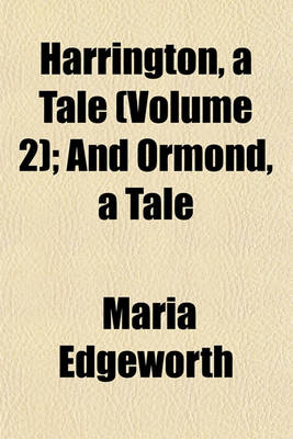 Book cover for Harrington, a Tale (Volume 2); And Ormond, a Tale