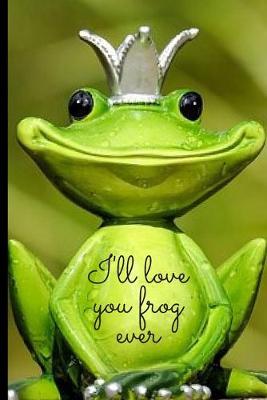 Book cover for I'll love you frog ever
