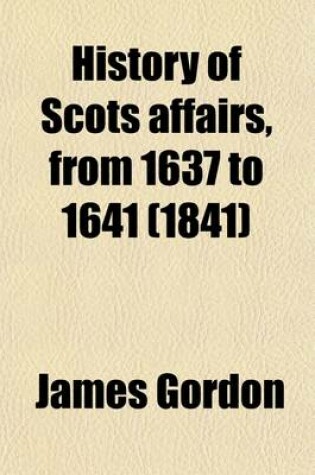 Cover of History of Scots Affairs, from 1637 to 1641 (Volume 2)