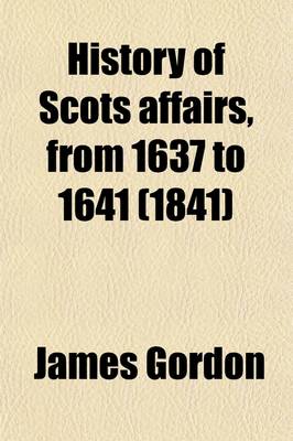 Book cover for History of Scots Affairs, from 1637 to 1641 (Volume 2)