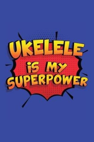 Cover of Ukelele Is My Superpower