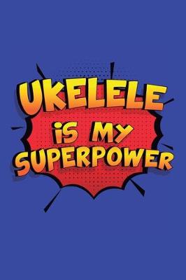 Book cover for Ukelele Is My Superpower