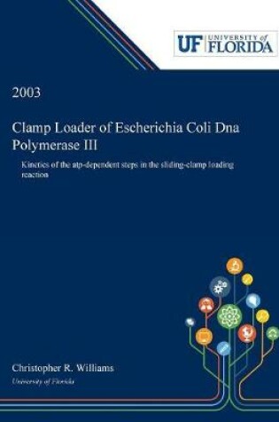 Cover of Clamp Loader of Escherichia Coli Dna Polymerase III