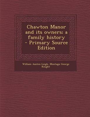 Book cover for Chawton Manor and Its Owners; A Family History - Primary Source Edition