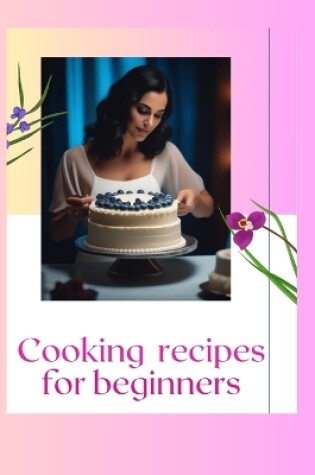 Cover of Easy Cooking Recipes For Beginners, cook book, cook books