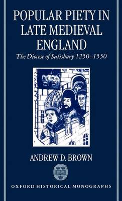 Cover of Popular Piety in Late Medieval England: The Diocese of Salisbury 1250-1550. Oxford Historical Monographs.
