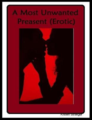 Book cover for A Most Unwanted Preasent (Erotic)