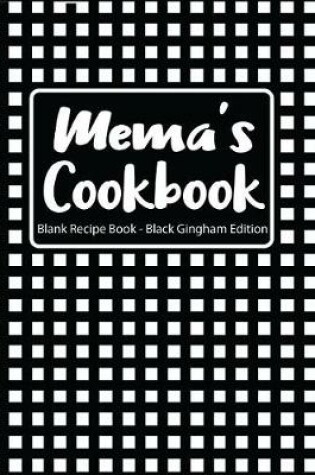 Cover of Mema's Cookbook Blank Recipe Book Black Gingham Edition