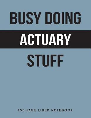 Book cover for Busy Doing Actuary Stuff