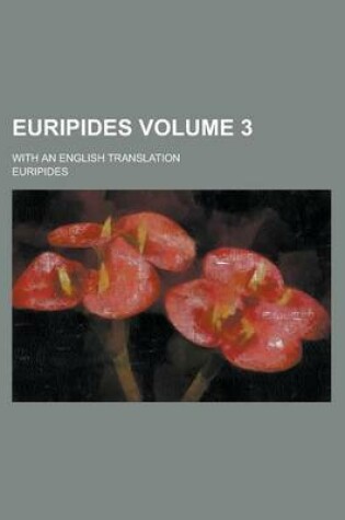 Cover of Euripides; With an English Translation Volume 3