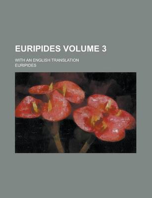 Book cover for Euripides; With an English Translation Volume 3