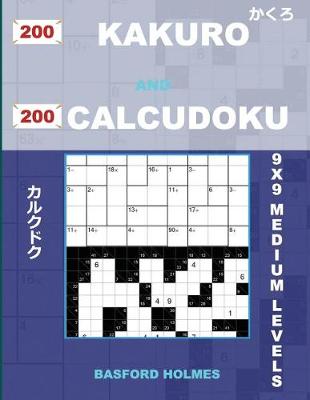 Book cover for 200 Kakuro and 200 Calcudoku 9x9 Medium Levels.