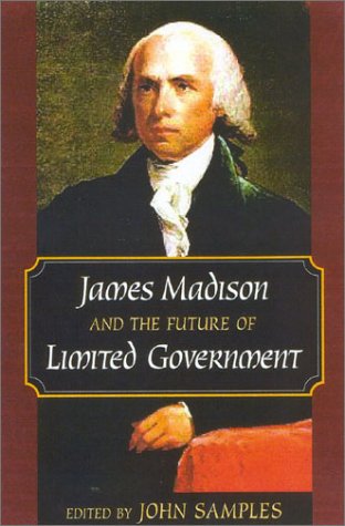 Book cover for James Madison and the Future of Limited Government