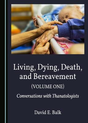 Book cover for Living, Dying, Death, and Bereavement (Volume One)